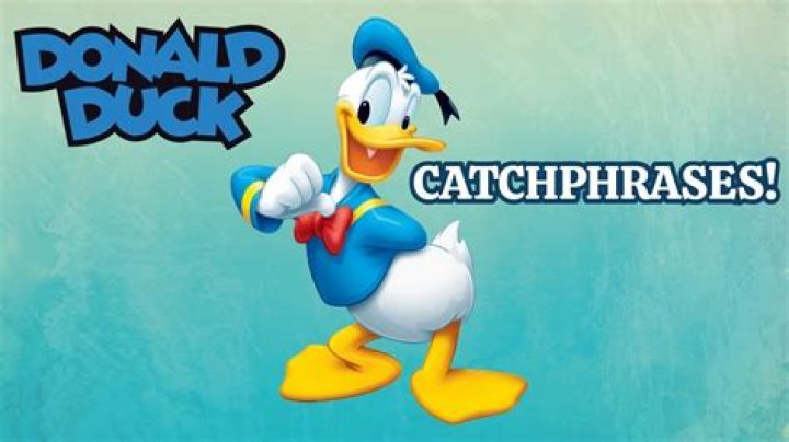 What is Donald Duck’s catchphrase?